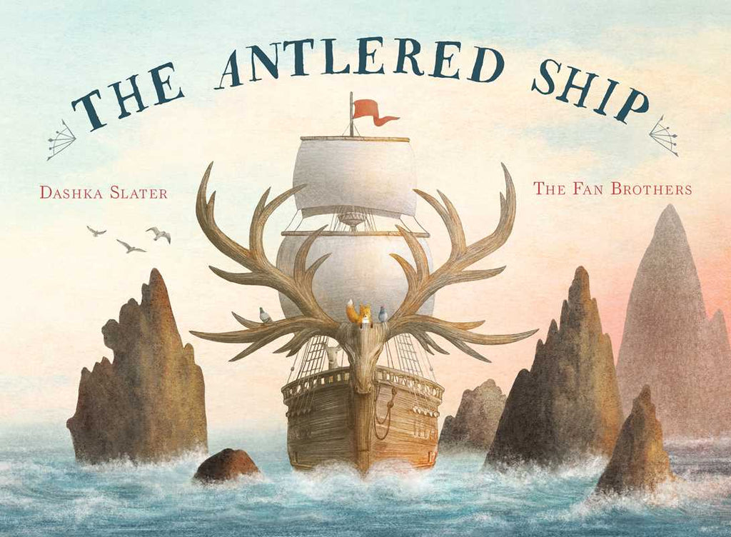 The book cover of the Antlered Ship by Dashka Slater and the Fan Brothers featuring a fox on a ship with a large deer head masthead.