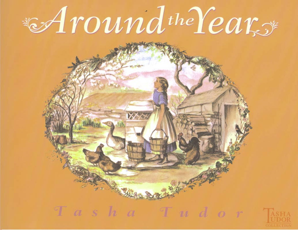 The book cover of Tasha Tudor's Around the Year featuring a girl on a farm surrounded by ducks and chickens who is framed by foliage.