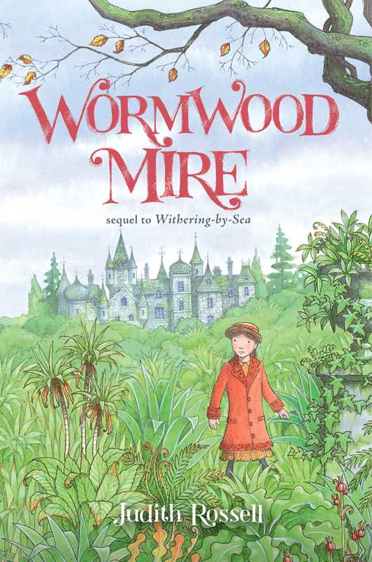 An illustrated book cover of Judith Rossell's Wormwood Mire with a young girl exploring a field and a manor in the distance.