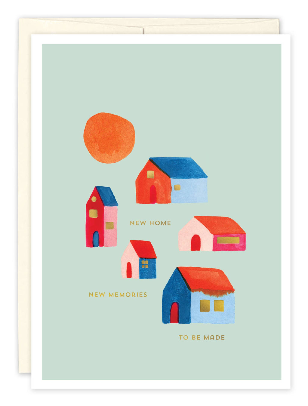 A mint green new home card illustrated with minimalist red, orange, pink, and blue houses and a sun along with the words New home new memories to be made" in gold foil.